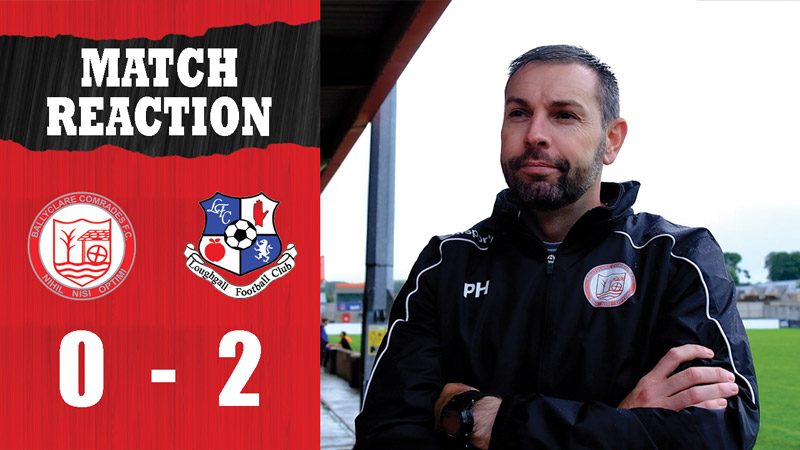 WATCH: Match Reaction | Paul Harbinson on Ballyclare Comrades 0-2 Loughgall